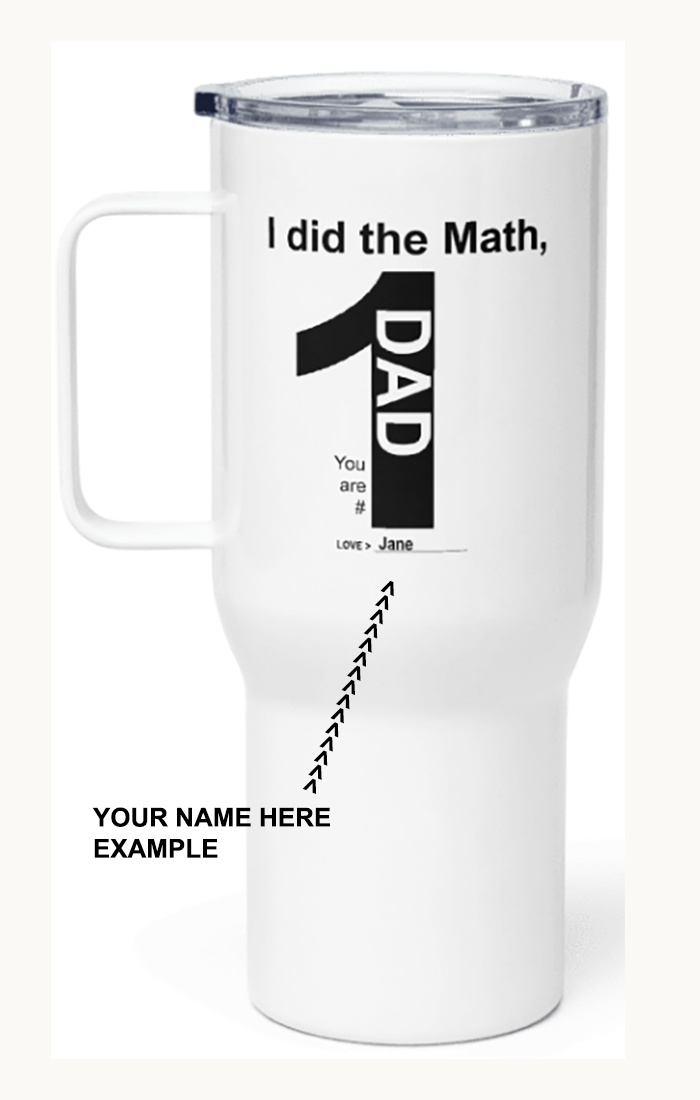 Dad You Are #1 Travel Mug (customize with your name)