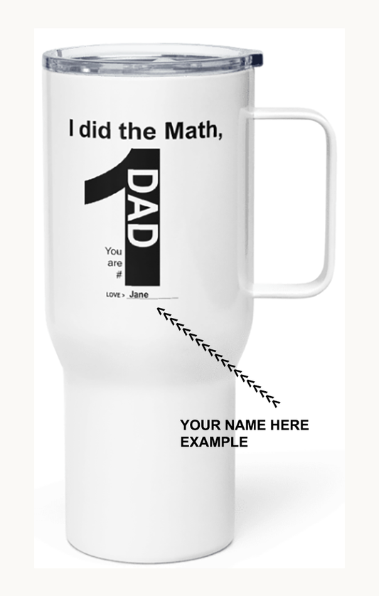Dad You Are #1 Travel Mug (customize with your name)