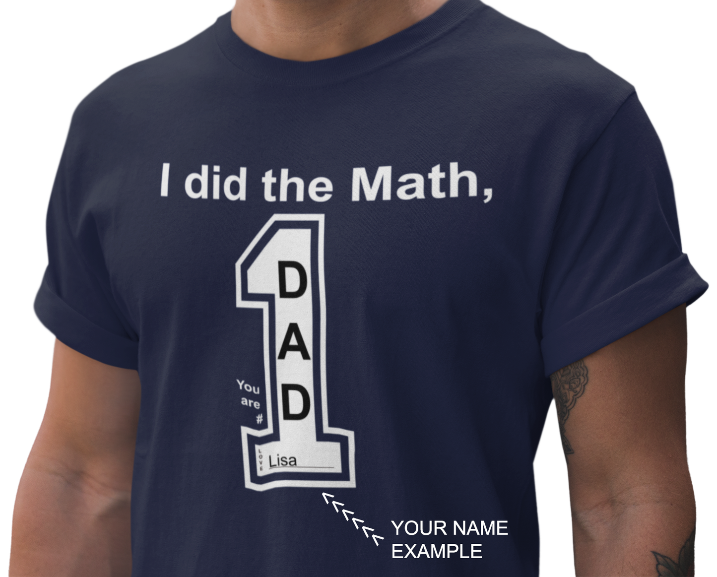 I did the Math, Dad You are # 1 Tee (customize with your name)