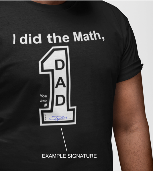 I did the Math, Dad You are # 1 Tee + Free Sticker