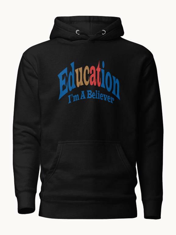 Education I'm A Believer Embroidered Hoodie - Limited Edition