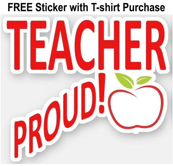 TEACHER PROUD! UNISEX TEE + FREE STICKER