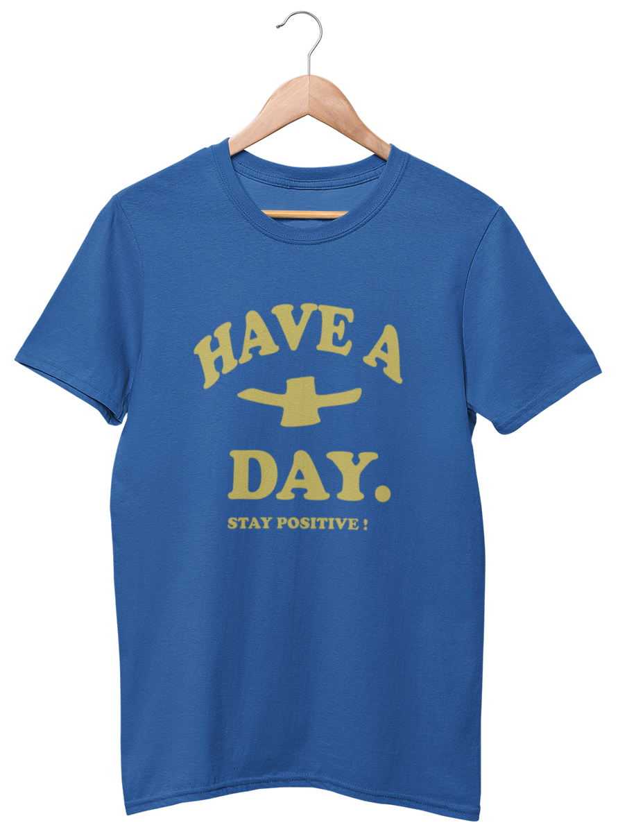HAVE A + DAY. STAY POSITIVE! Unisex Tee