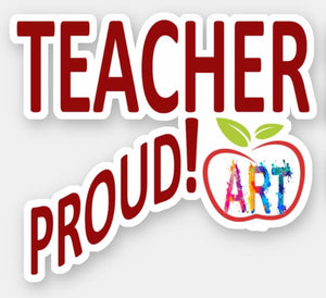 ART TEACHER PROUD! VINYL STICKER